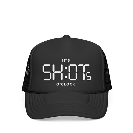 IT'S SHOTS O'CLOCK TRUCKER